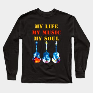 My Music, My Life, My Soul Long Sleeve T-Shirt